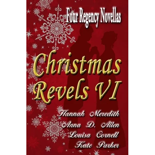 Christmas Revels VI: Four Regency Novellas