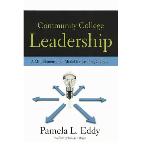 Community College Leadership: A Multidimensional Model for Leading Change