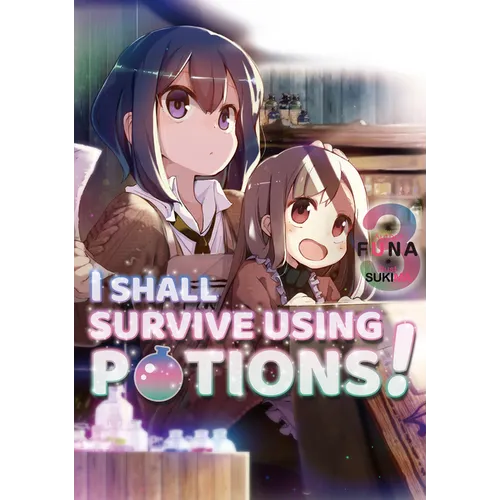 I Shall Survive Using Potions! Volume 3 (Light Novel): Volume 3