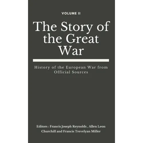 The Story of the Great War, Volume II (of VIII): History of the European War from Official Sources