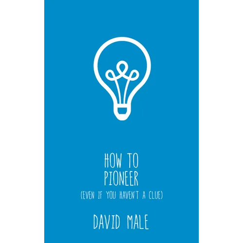 How to Pioneer: (Even If You Haven't a Clue)