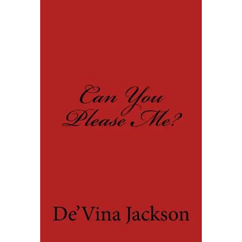Can You Please Me?: Can You Please Me?