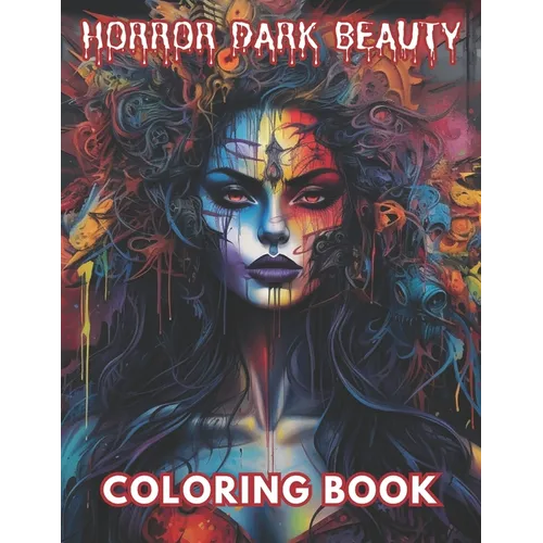 Horror Dark Beauty Coloring Book for Adult: High Quality +100 Beautiful Designs for All Fans