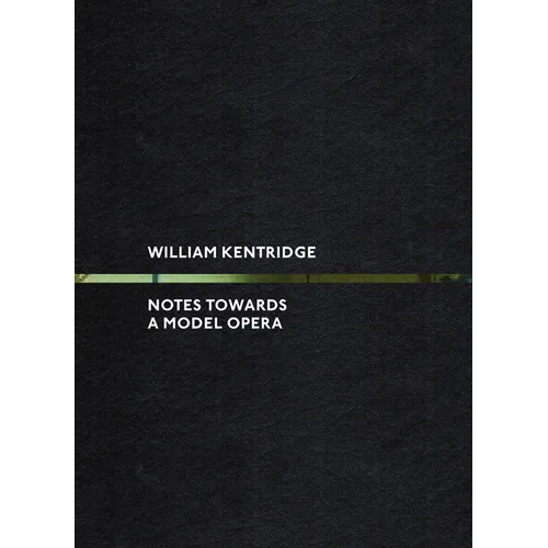 William Kentridge: Notes Towards a Model Opera
