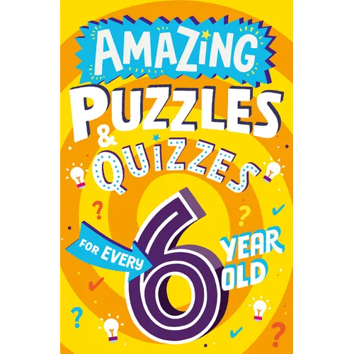 Amazing Puzzles and Quizzes for Every 6 Year Old