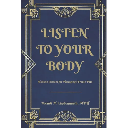 Listen to Your Body: Holistic Choices for Managing Chronic Pain