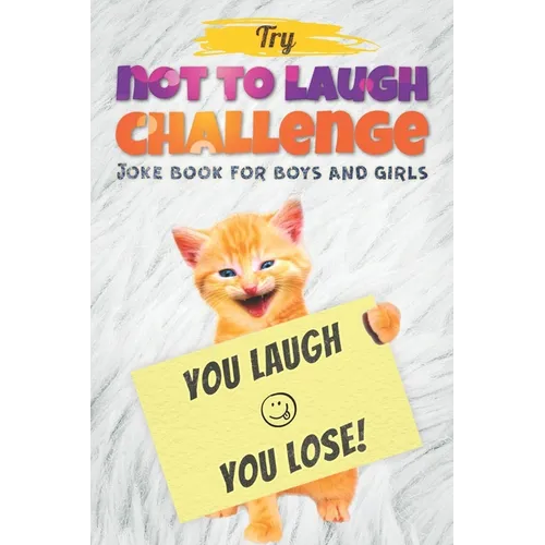 Try Not to Laugh Challenge - Joke Book For Boys And Girls: (Fun Gifts and Stocking Stuffers for Kids 6, 7, 8, 9, 10, 11 and 12 Years Old)