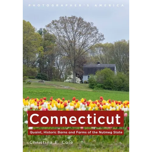 Connecticut: Quaint, Historic Barns and Farms of the Nutmeg State