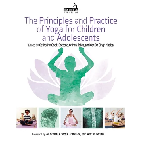 The Principles and Practice of Yoga for Children and Adolescents