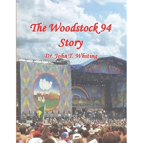 The Woodstock 94 Story: The 25th Anniversary of the Woodstock Music Festival
