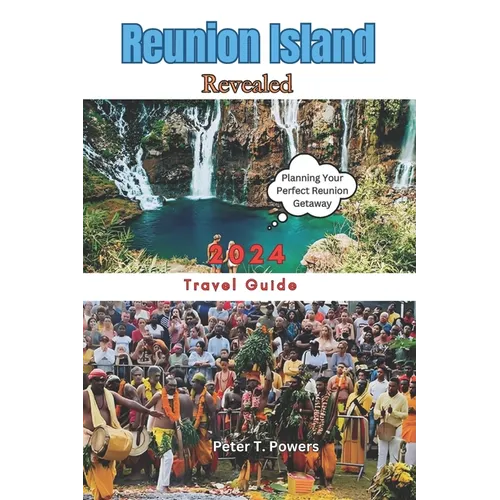 Reunion Island Revealed 2024: Insider Tips, Practical Advice, and Must-See Destinations