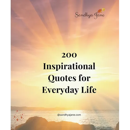 200 Inspirational Quotes For Everyday Life