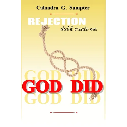 Rejection Didn't Create Me, God Did!