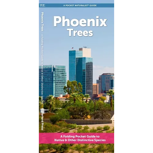 Phoenix Trees: A Folding Pocket Guide to Native & Other Distinctive Species