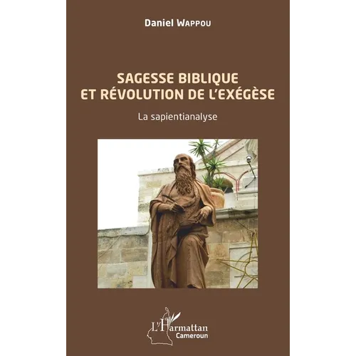 Sagesse biblique et révolution de l'exégèse. La sapientianalyse.