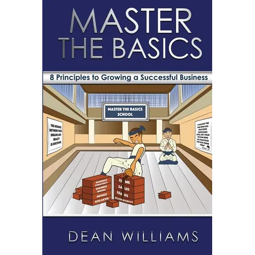 Master the Basics: 8 Key Principles to Growing a Successful Business