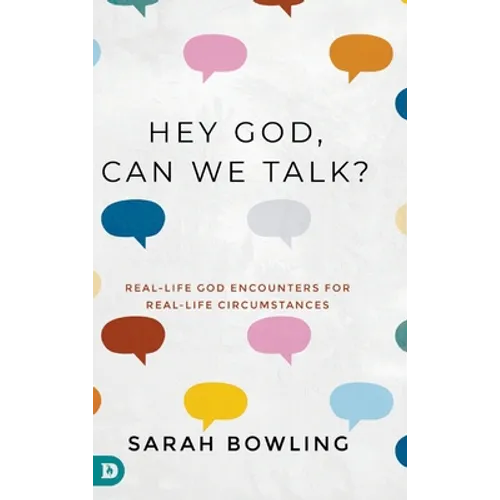 Hey God, Can We Talk?: Real-Life God Encounters for Real-Life Circumstances