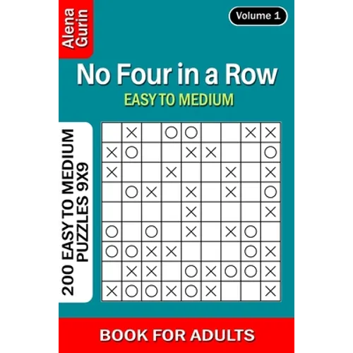 No Four in a Row puzzle book for Adults: 200 Easy to Medium Puzzles 9x9 (Volume 1)