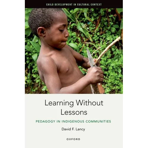 Learning Without Lessons: Pedagogy in Indigenous Communities