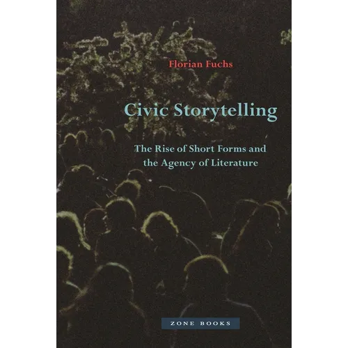Civic Storytelling: The Rise of Short Forms and the Agency of Literature