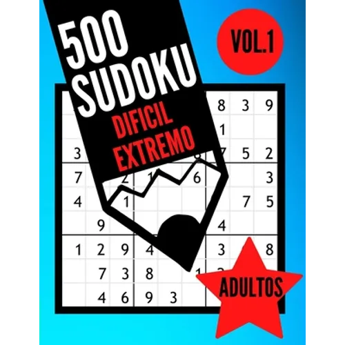 500 Sudoku dificil extremo adultos Vol.1: Libro Sudoku para adultos - 500 Sudoku experto - 9x9 con soluciones - - Juego Sudoku muy dificil - Libro de