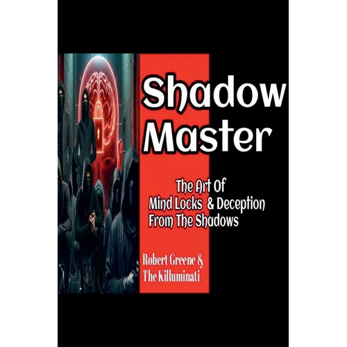 Shadow Master: The Art Of Mind Locks & Deception From The Shadows