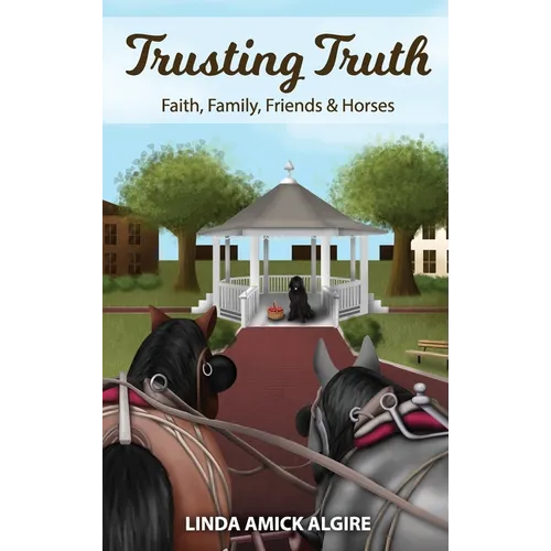 Trusting Truth: Faith, Family, Friends & Horses