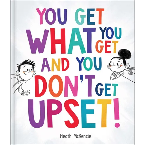 You Get What You Get and You Don't Get Upset!