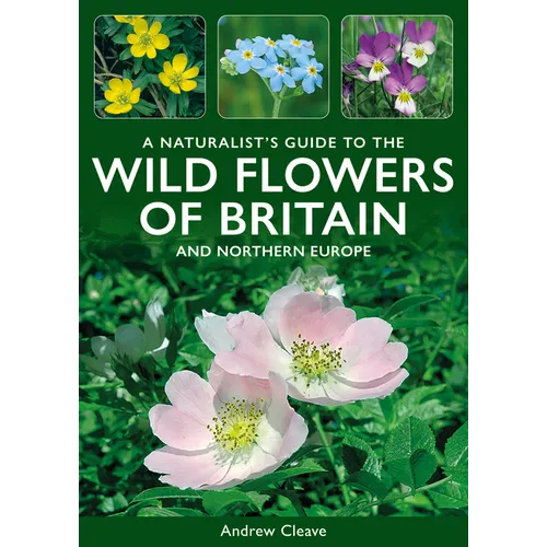 A Naturalist's Guide to Wild Flowers of Britain & Northern Europe
