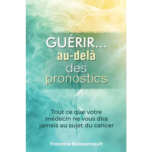 Guérir... au-delà des pronostics