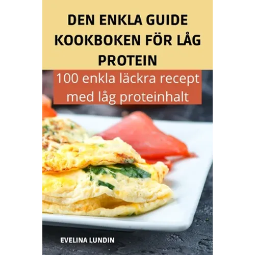 Den Enkla Guide Kookboken För Låg Protein