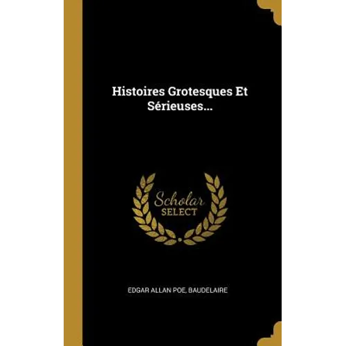 Histoires Grotesques Et Sérieuses...