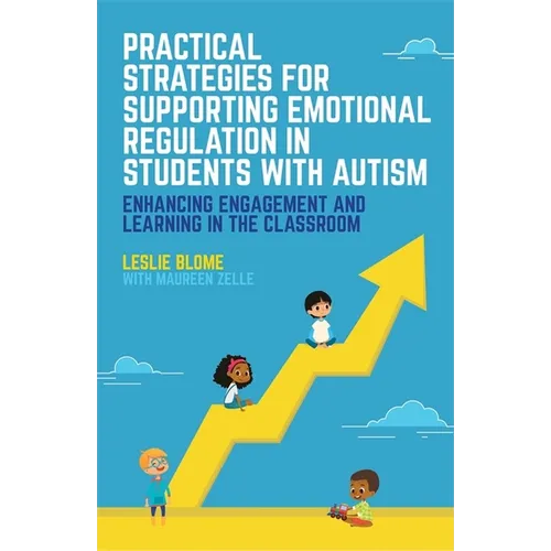 Practical Strategies for Supporting Emotional Regulation in Students with Autism: Enhancing Engagement and Learning in the Classroom