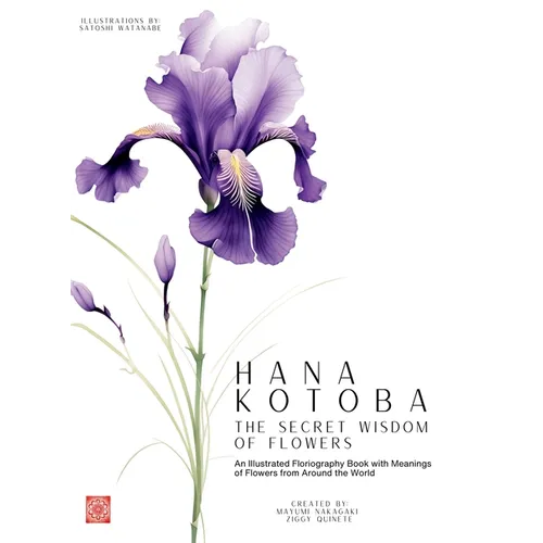 Hana Kotoba: An Illustrated Floriography Book Featuring the Meanings of Flowers from Around the World.
