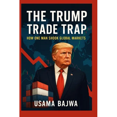The Trump Trade Trap: How One Man Shook Global Markets
