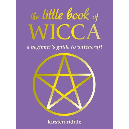 The Little Book of Wicca: A Beginner's Guide to Witchcraft