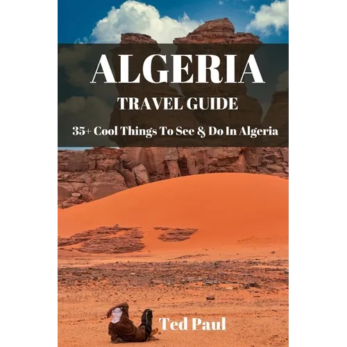 Travel Guide Algeria 2023: 35+ Cool Things To See & Do In Algeria