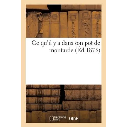 CE Qu'il Y a Dans Son Pot de Moutarde, Par Un Bourguignon