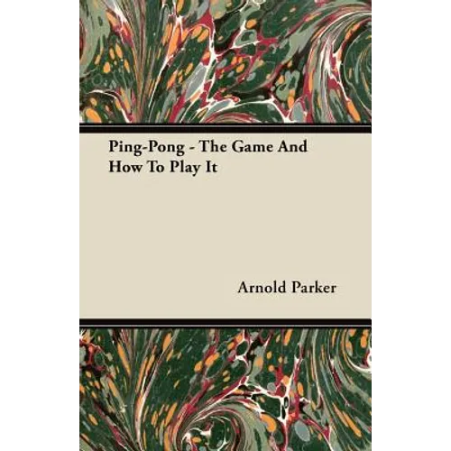 Ping-Pong - The Game And How To Play It