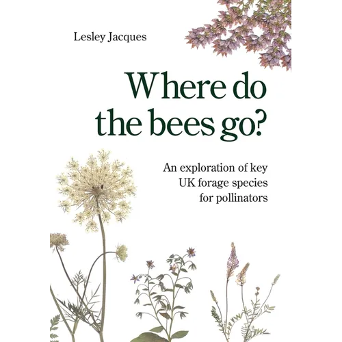 Where do the bees go?: An exploration of key UK forage species for pollinators