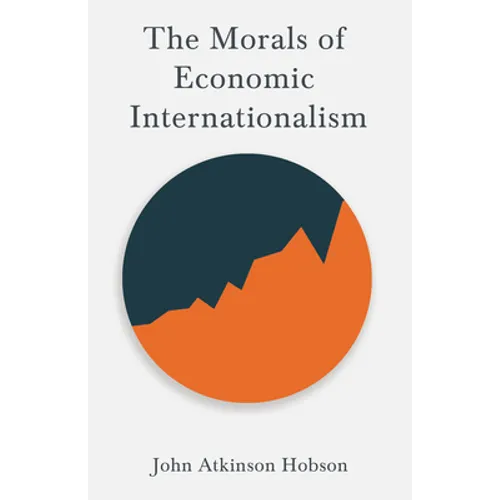 The Morals of Economic Internationalism: With an Excerpt From Imperialism, The Highest Stage of Capitalism By V. I. Lenin