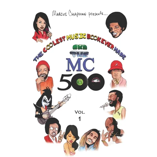 The Coolest Music Book Ever Made aka The MC 500 Vol. 1: Celebrating 40 Years of Sounds, Life, and Culture Through an All-Star Team of Songs