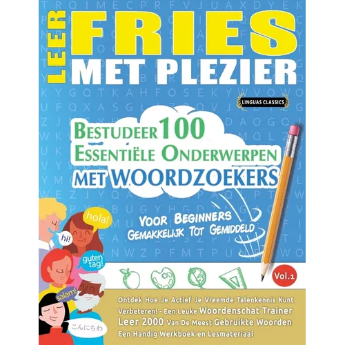 Leer Fries Met Plezier - Voor Beginners: Gemakkelijk Tot Gemiddeld - Bestudeer 100 Essentiële Onderwerpen Met Woordzoekers - Vol.1