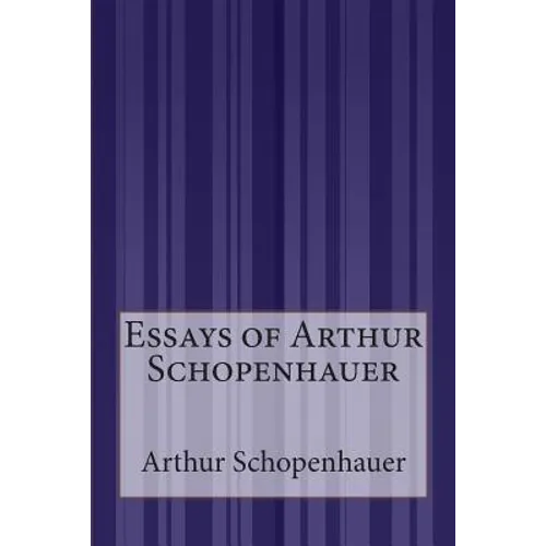Essays of Arthur Schopenhauer