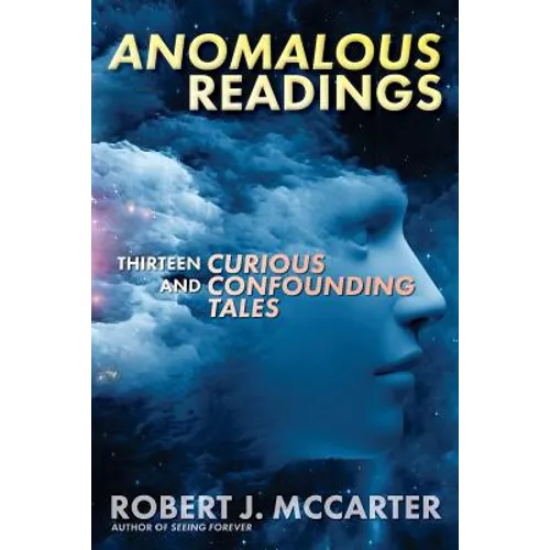 Anomalous Readings: Thirteen Curious and Confounding Tales