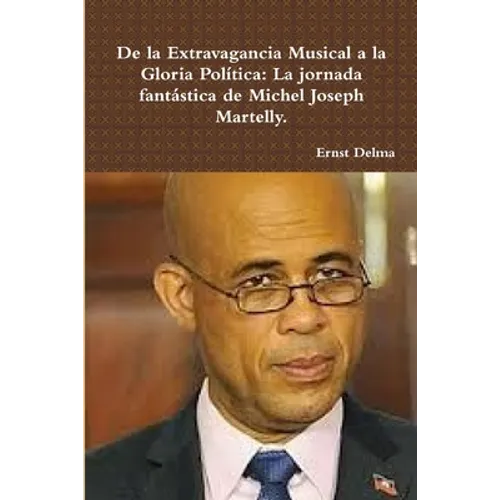 De la Extravagancia Musical a la Gloria Política: La Marcha Fantástica del Señor Michel Joseph Martelly