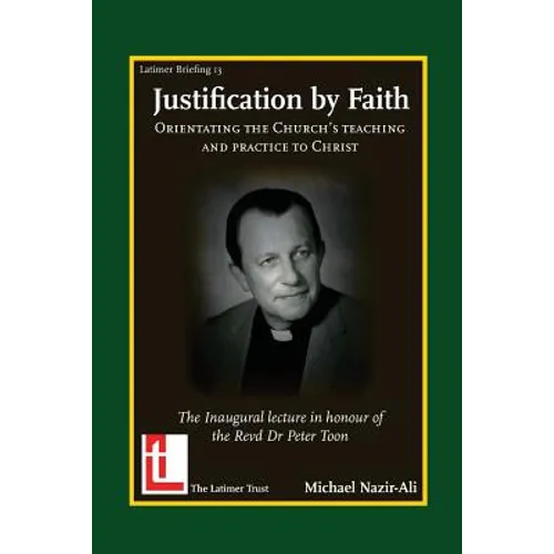 Justification by Faith: Orientating the Church's Teaching and Practice to Christ - Paperback