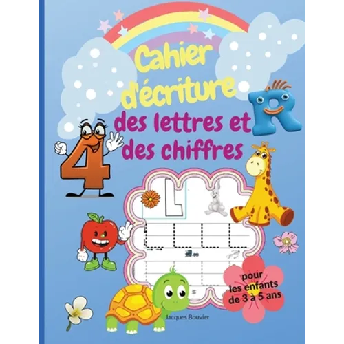 Cahier d'écriture des lettres et des chiffres pour les enfants de 3 à 5 ans: Livre d'activités pour apprendre à écrire l'alphabet et les chiffres de 1