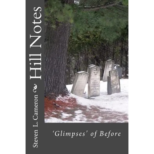 Hill Notes: Glimpses of Before