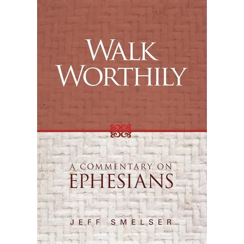 Walk Worthily: A Commentary on Ephesians